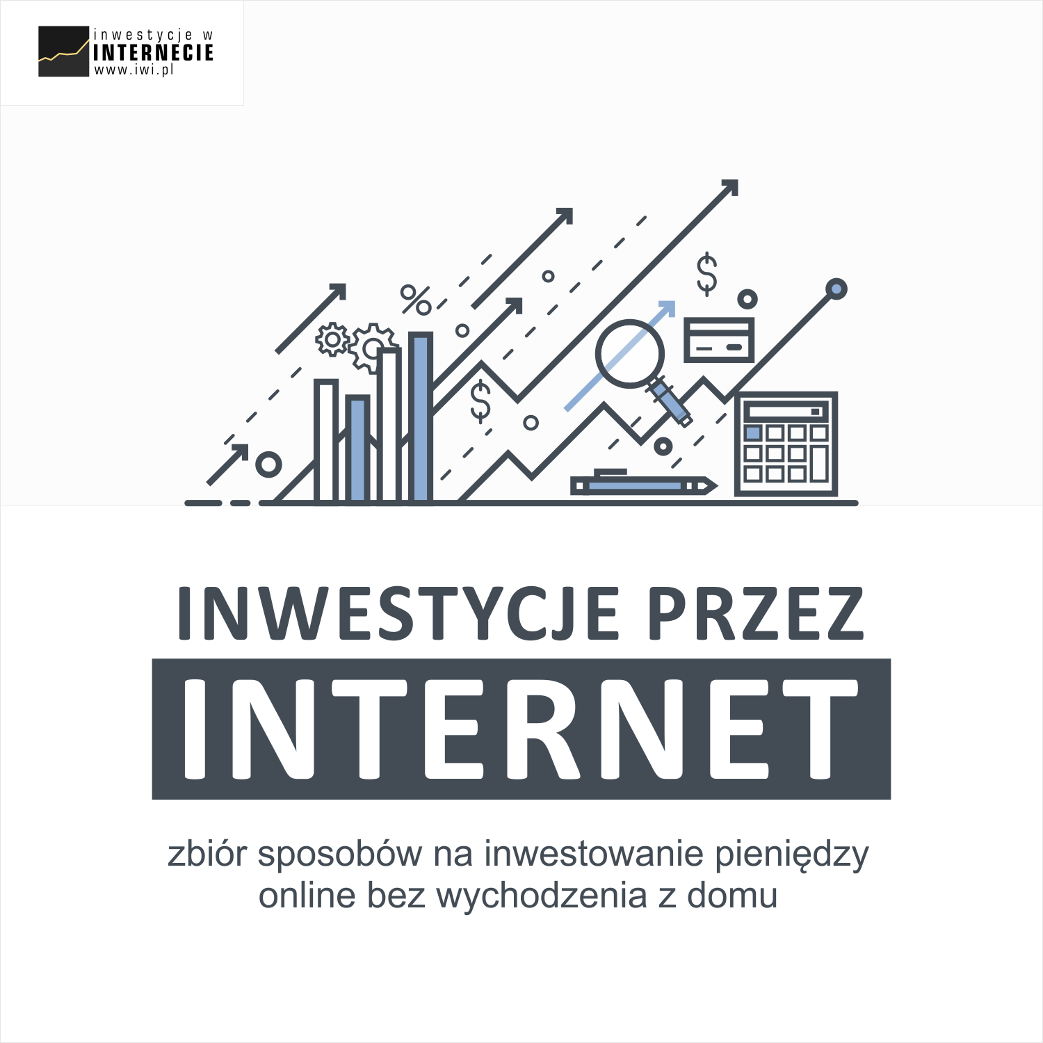 Inwestycje przez internet –  zbiór metod o tym jak i gdzie inwestować pieniądze online bez wychodzenia z domu
