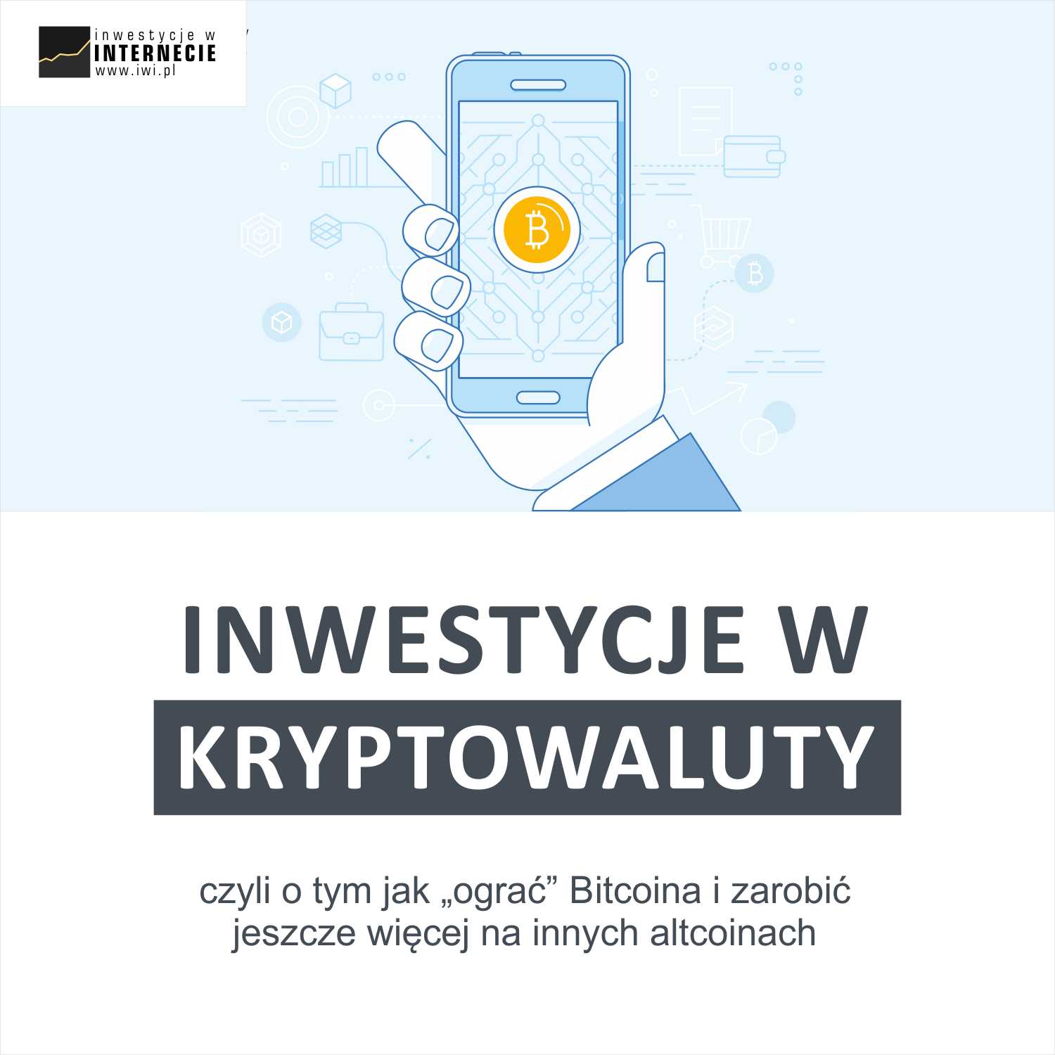 Inwestycje w kryptowaluty, czyli o tym jak “ograć” Bitcoina i zarobić jeszcze więcej na altcoinach